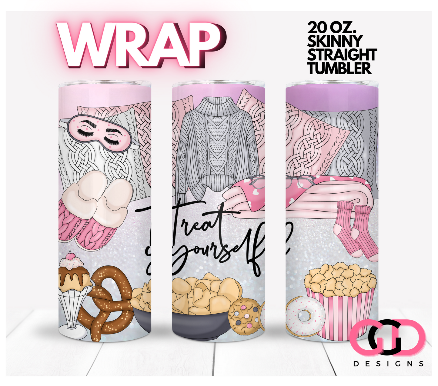 Treat Yourself - Digital tumbler wrap for 20 oz skinny straight tumbler