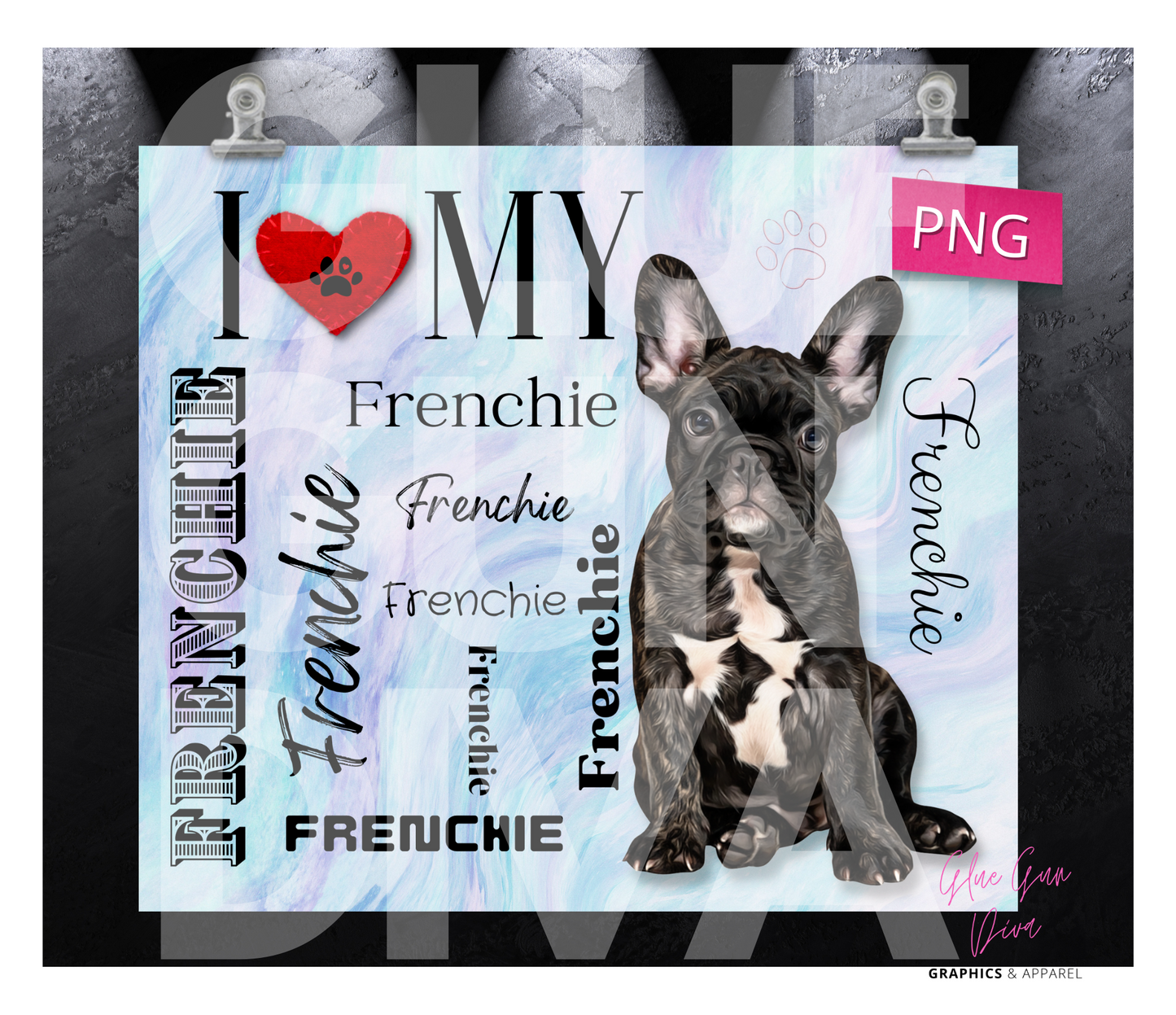 I love my Frenchie -  Digital tumbler wrap for 20 oz skinny straight tumbler