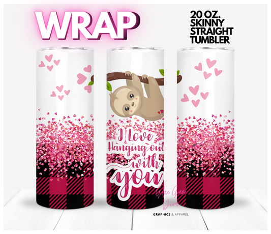 I Love Hanging Out With you - Digital tumbler wrap for 20 oz skinny straight tumbler