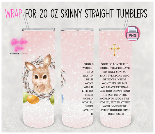 John 3:16 Bunny Easter - Digital tumbler wrap for 20 oz skinny straight tumbler