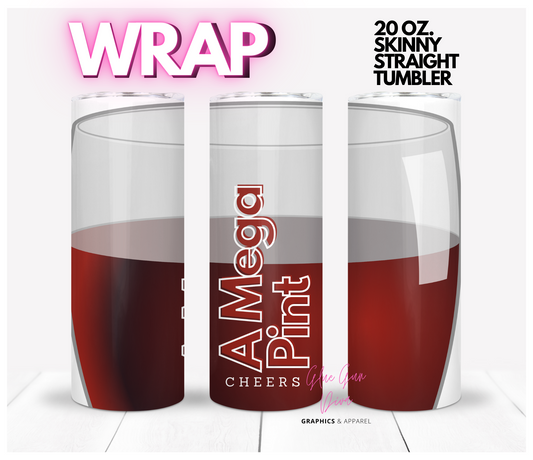 Mega Pint- Digital tumbler wrap for 20 oz skinny straight tumbler