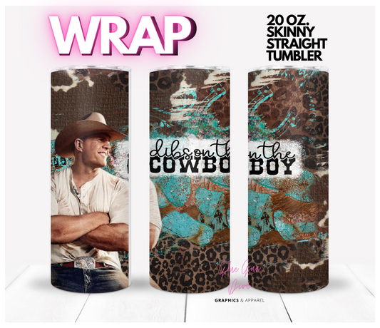 Dibs on the cowboy- Digital tumbler wrap for 20 oz skinny straight tumbler