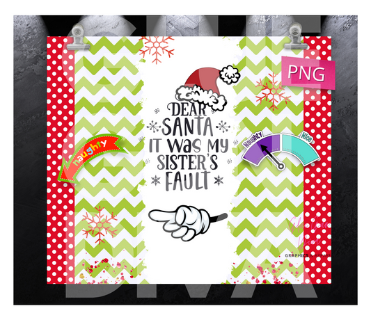 Dear Santa it was my Sister's Fault Pointing Left - Digital tumbler wrap for 20 oz skinny straight tumbler