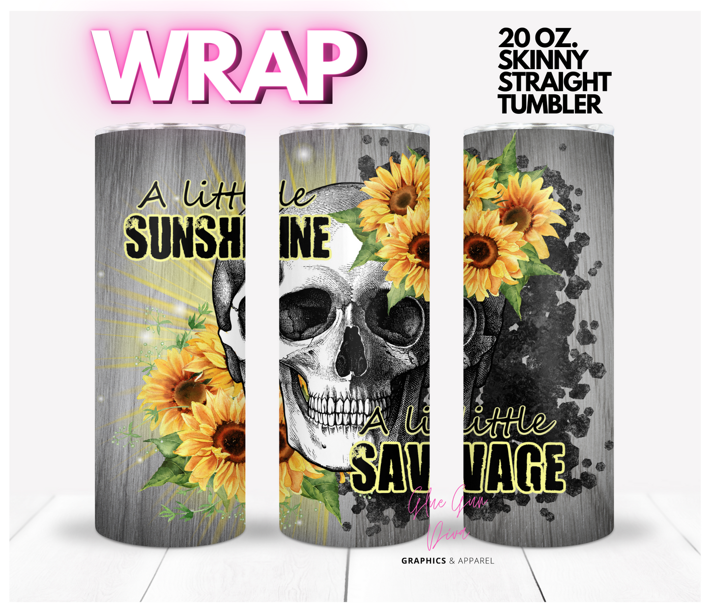 A Little Sunshine A Little Savage- Digital tumbler wrap for 20 oz skinny straight tumbler