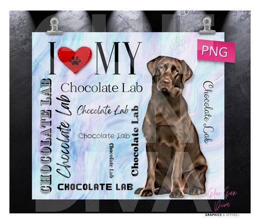 I love my Chocolate Lab -  Digital tumbler wrap for 20 oz skinny straight tumbler