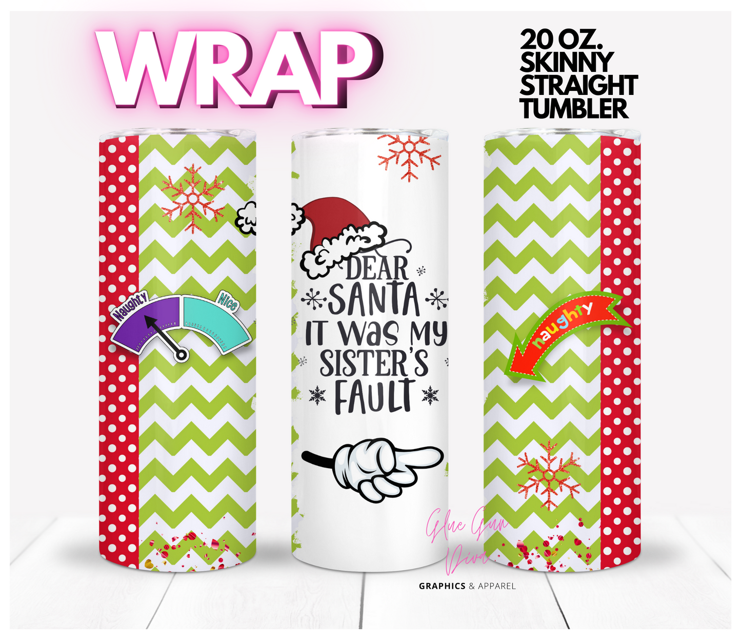 Dear Santa it was my Sister's Fault Pointing Right - Digital tumbler wrap for 20 oz skinny straight tumbler