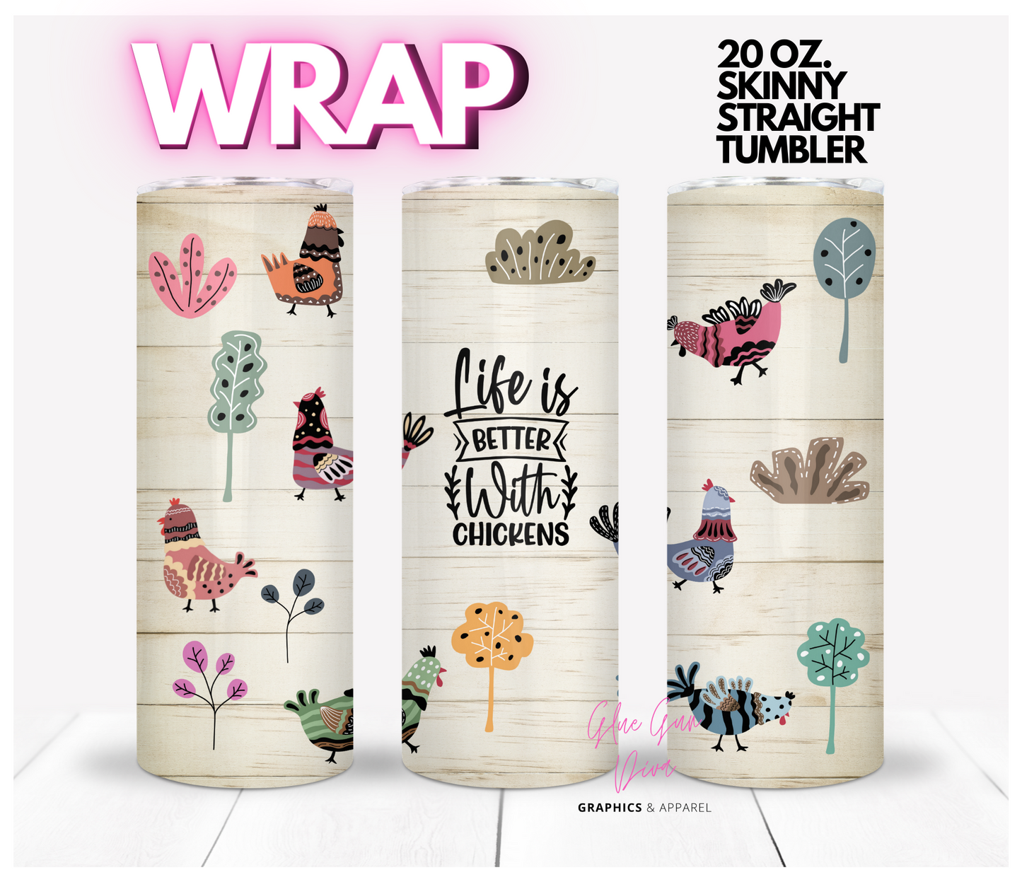 Life is better with Chickens -Digital tumbler wrap for 20 oz skinny straight tumbler