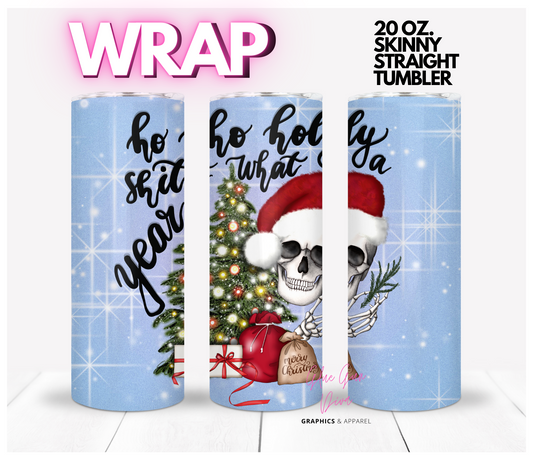 Ho Ho Holy Shit - Digital tumbler wrap for 20 oz skinny straight tumbler