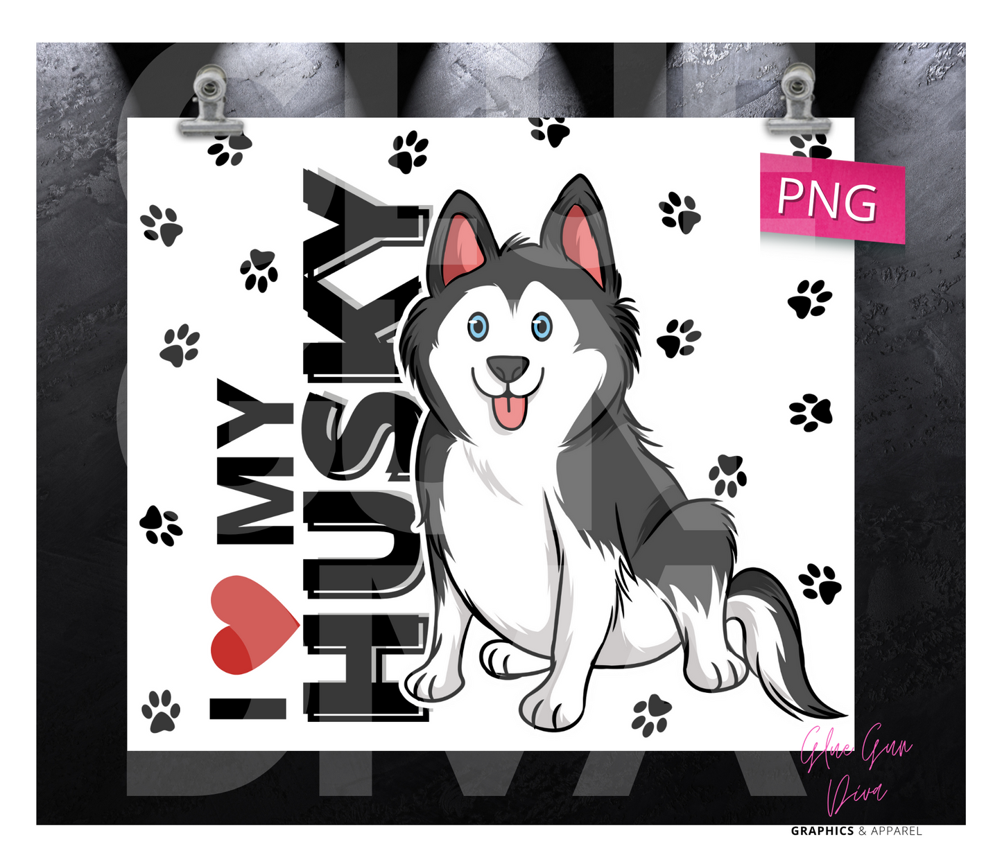 I love my Husky- Digital tumbler wrap for 20 oz skinny straight tumbler