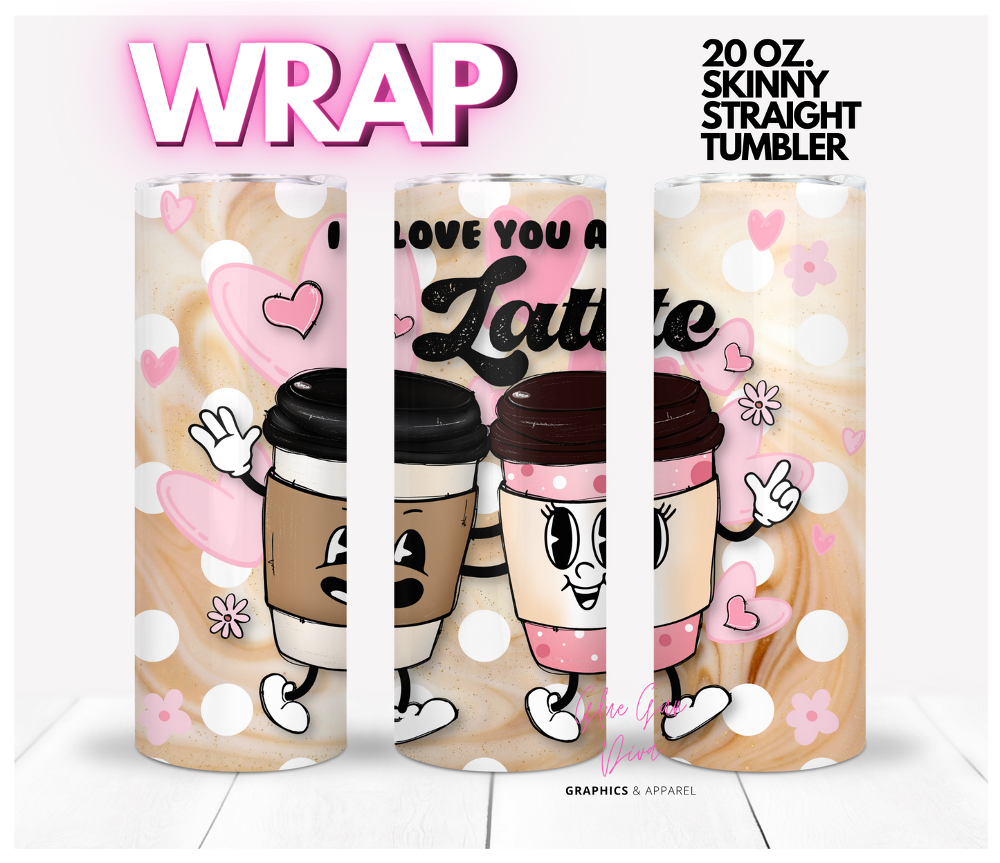 Love You a Latte Pink Hearts- Digital tumbler wrap for 20 oz skinny straight tumbler