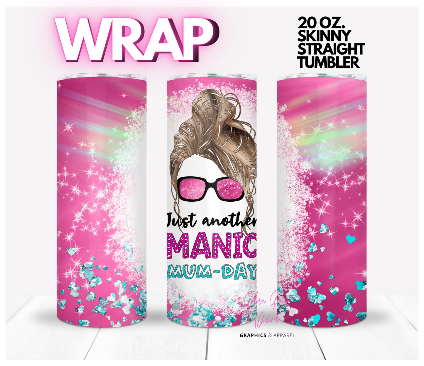 Blonde Manic Mum Day - Digital tumbler wrap for 20 oz skinny straight tumbler