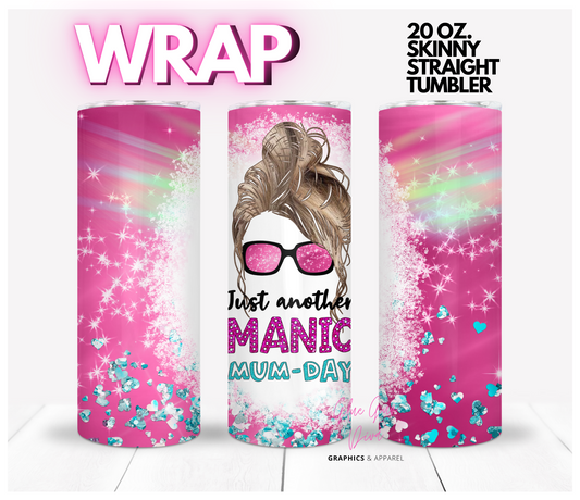 Blonde Manic Mum Day - Digital tumbler wrap for 20 oz skinny straight tumbler