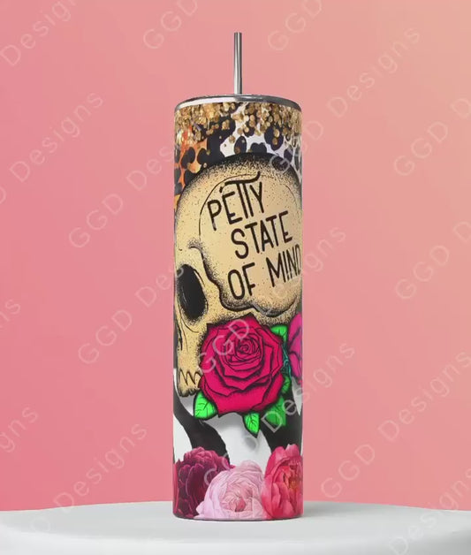 Petty State of mind Skull-   Digital tumbler wrap for 20 oz skinny straight tumbler