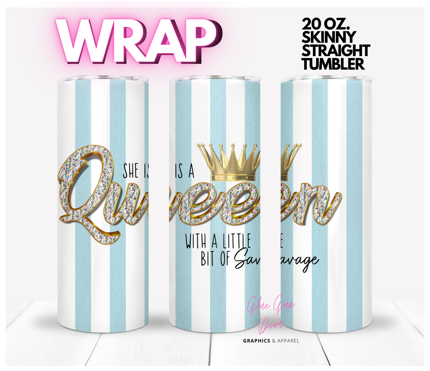 Queen and Savage - Digital tumbler wrap for 20 oz skinny straight tumbler