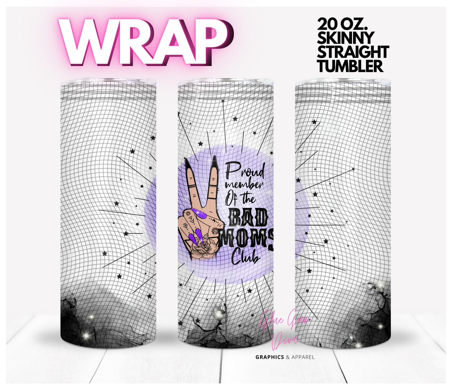 Proud Mom of the Bad Moms Club  - Digital tumbler wrap for 20 oz skinny straight tumbler