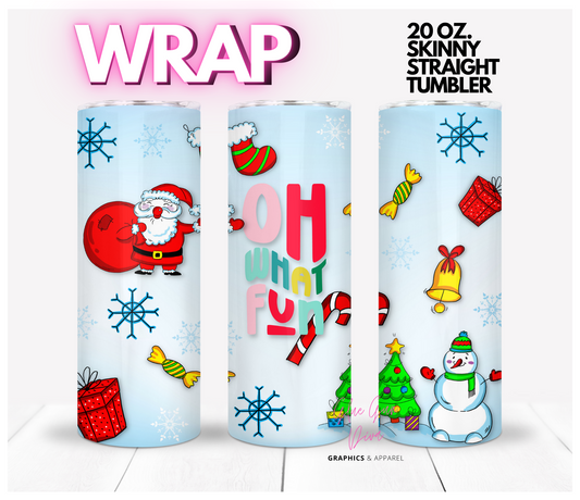 Oh What Fun -  Digital tumbler wrap for 20 oz skinny straight tumbler