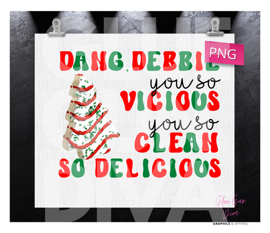 Dang Debbie You so vicious you so clean so delicious - Digital tumbler wrap for 20 oz skinny straight tumbler