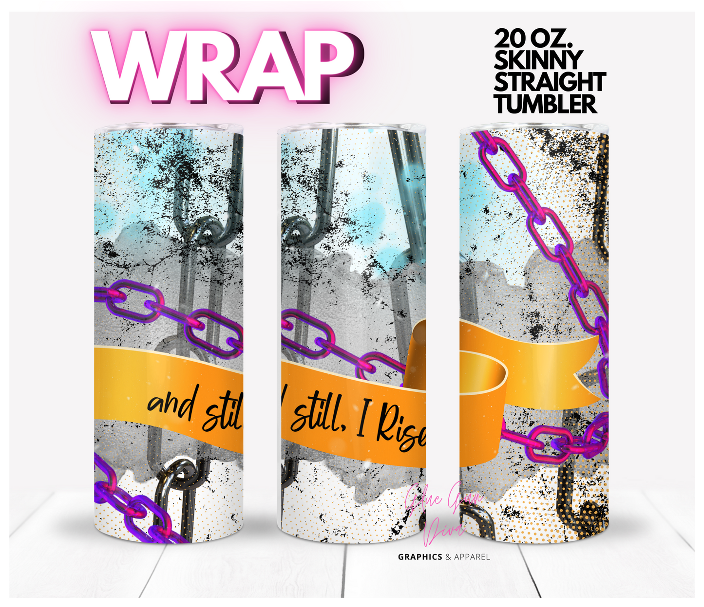 And Still I Rise - Digital tumbler wrap for 20 oz skinny straight tumbler