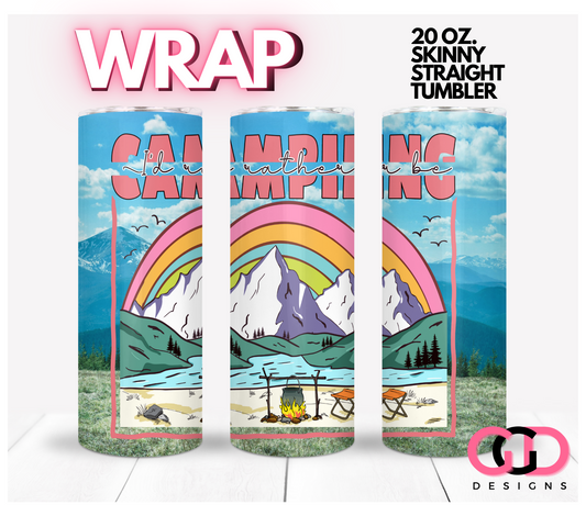 I'd rather be camping - Digital tumbler wrap for 20 oz skinny straight tumbler