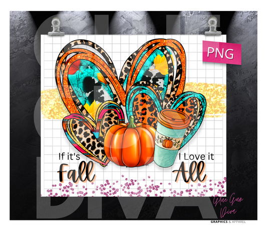 If It's Fall I Love It All  Digital tumbler wrap for 20 oz skinny straight tumbler