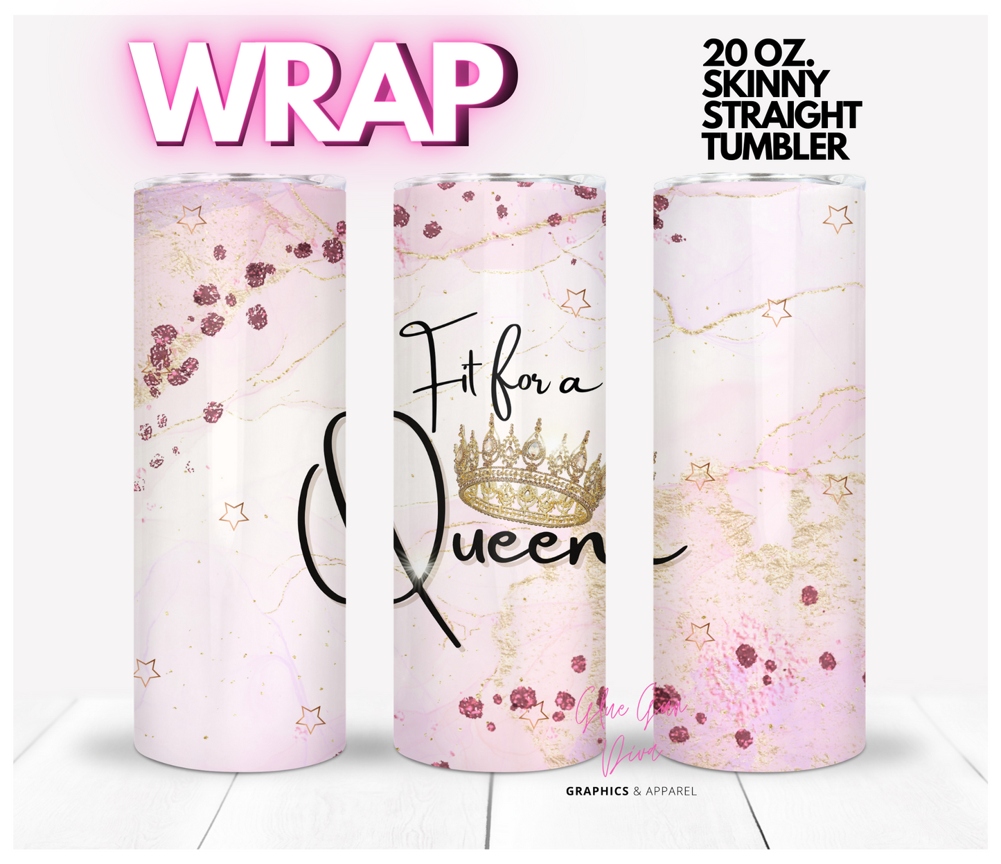 Fit for a Queen -  Digital tumbler wrap for 20 oz skinny straight tumbler