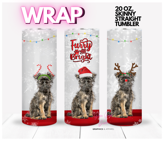 AFFENPINSCHERS FURRY BRIGHT- Digital tumbler wrap for 20 oz skinny straight tumbler