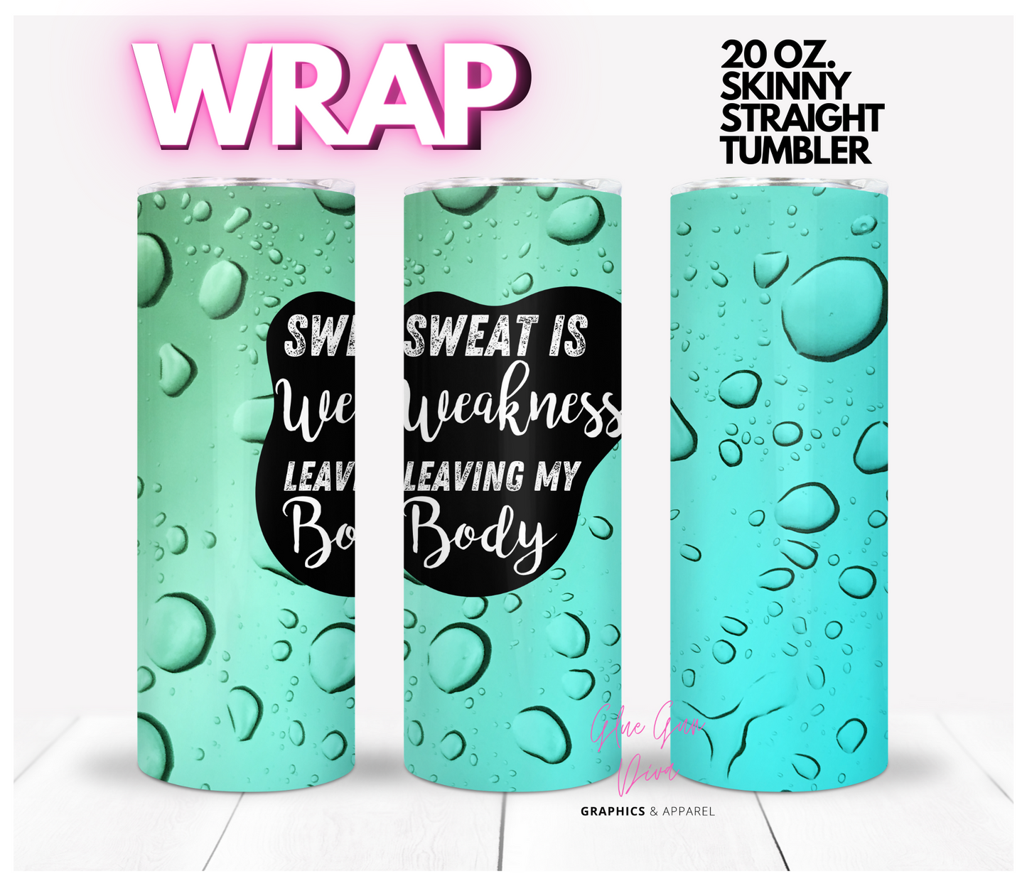 Sweat is Weakness -  Digital tumbler wrap for 20 oz skinny straight tumbler