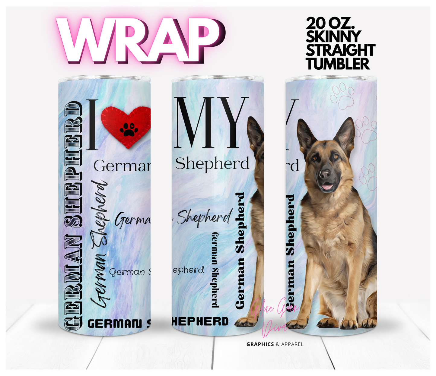 I love my German Shepherd Brown -  Digital tumbler wrap for 20 oz skinny straight tumbler