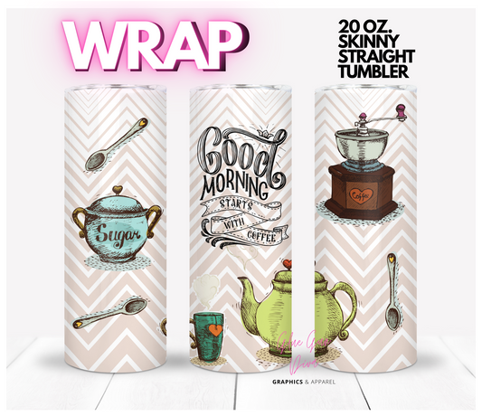 Good Morning starts with coffee  -  Digital tumbler wrap for 20 oz skinny straight tumbler