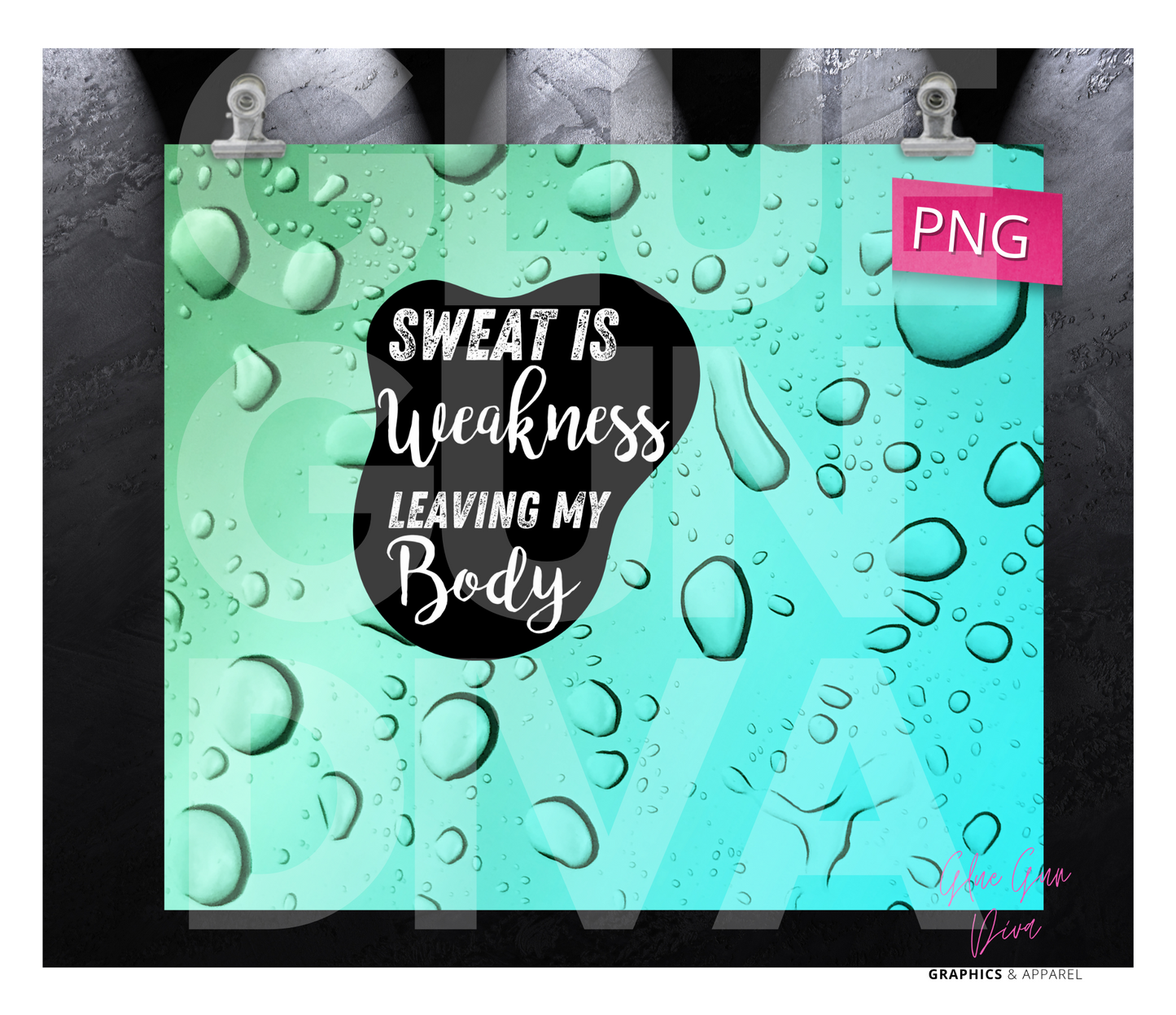 Sweat is Weakness -  Digital tumbler wrap for 20 oz skinny straight tumbler