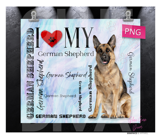 I love my German Shepherd Brown -  Digital tumbler wrap for 20 oz skinny straight tumbler