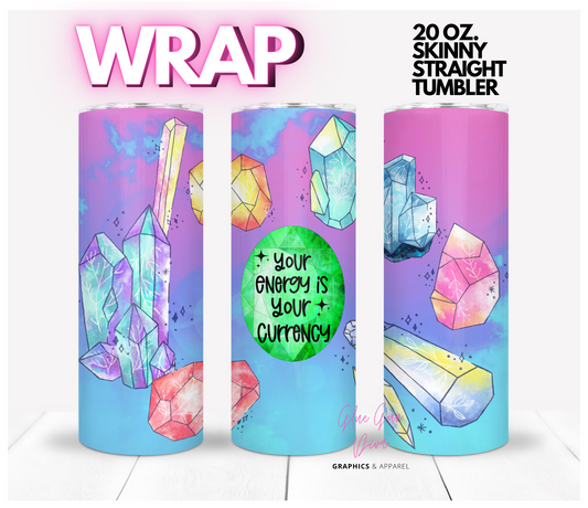 Your Energy - Digital tumbler wrap for 20 oz skinny straight tumbler