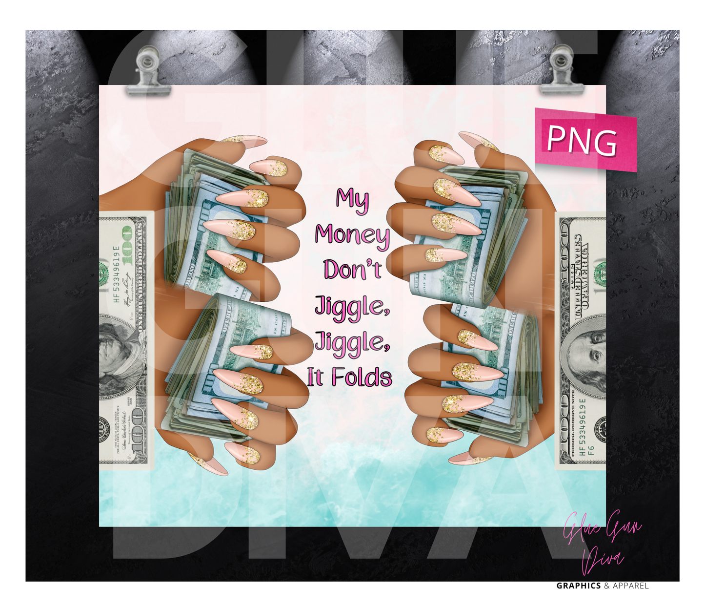 My Money Don't jiggle 2- Digital tumbler wrap for 20 oz skinny straight tumbler