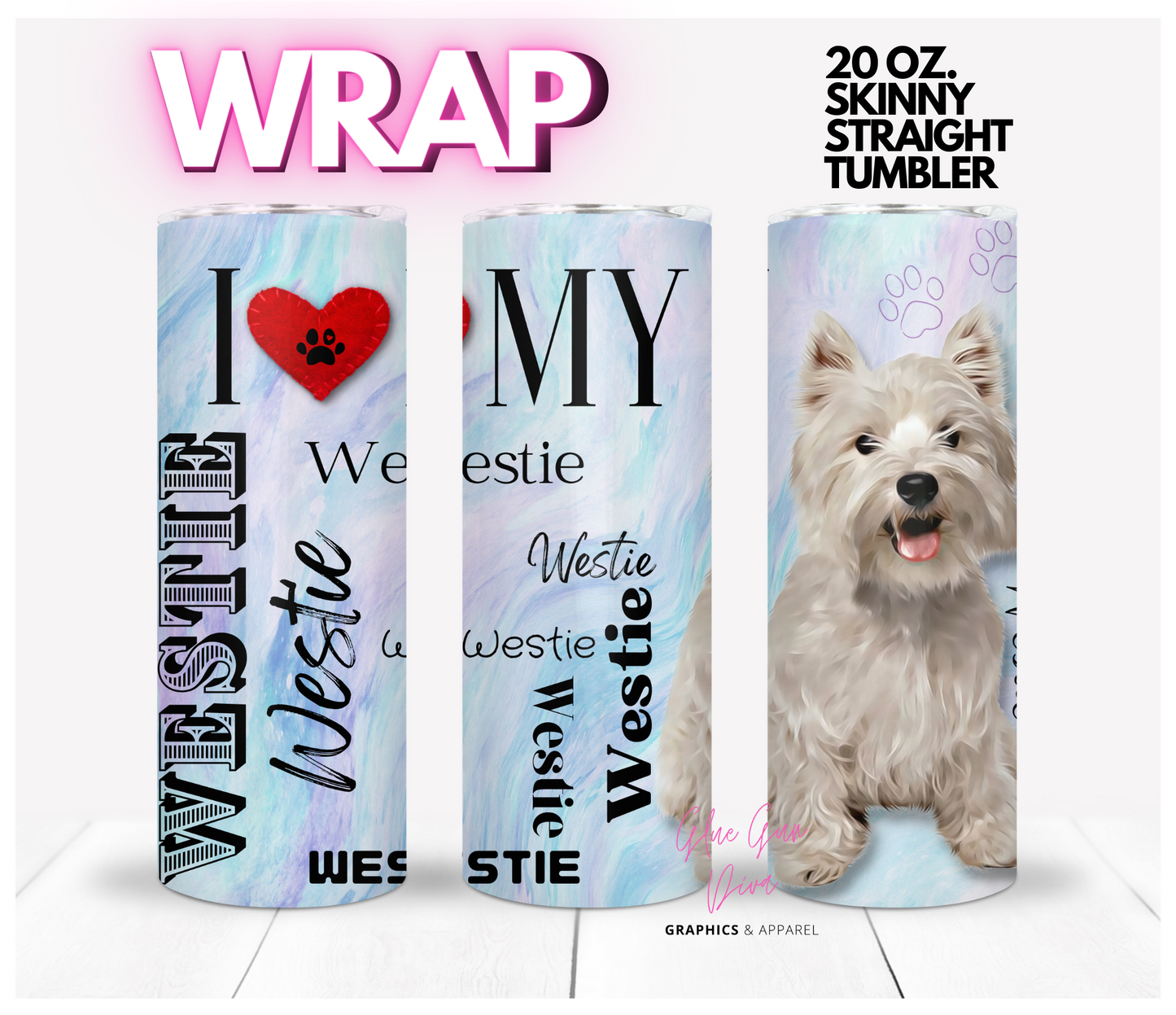 I love my Westie-  Digital tumbler wrap for 20 oz skinny straight tumbler