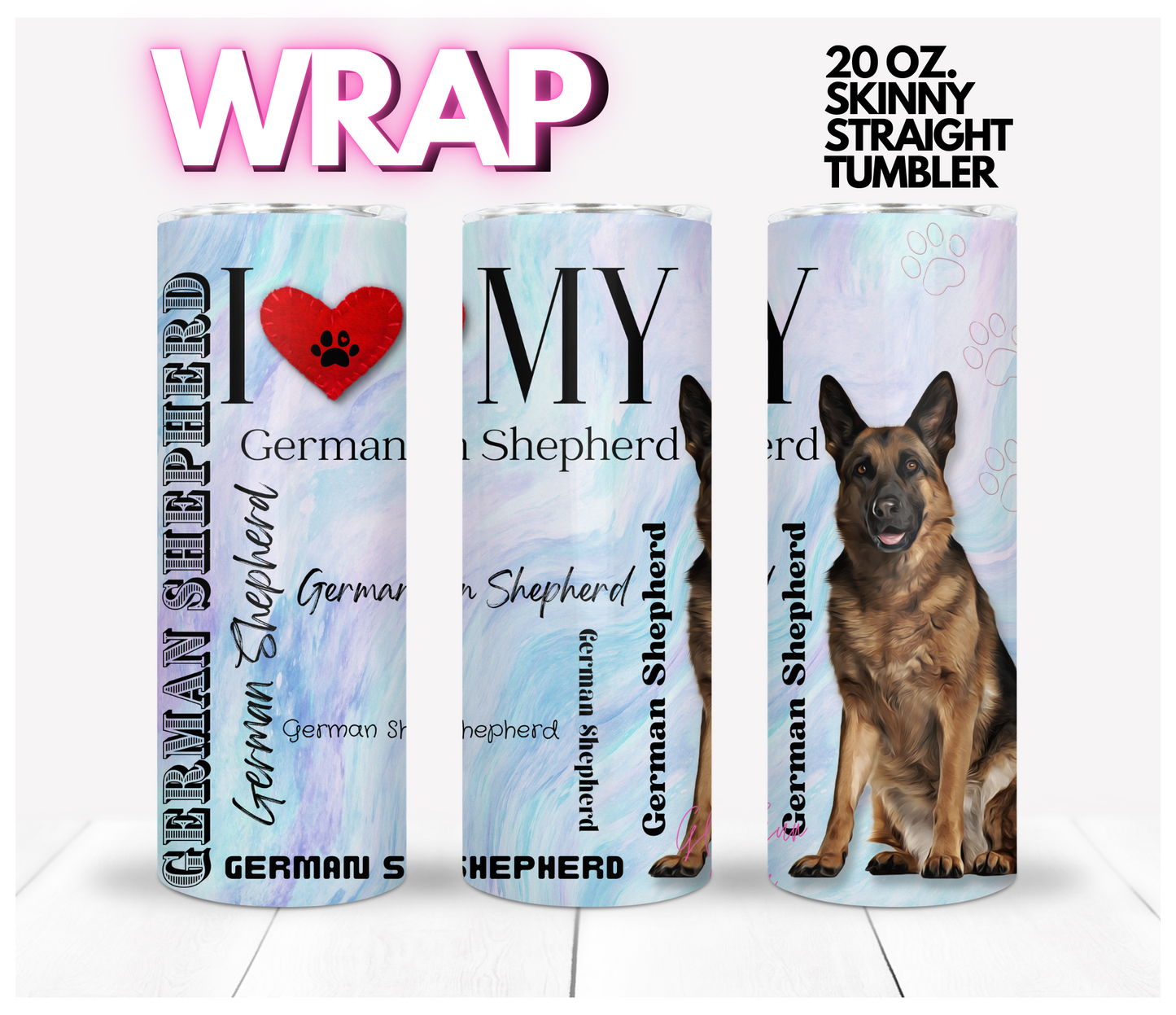 I love my German Shepherd Red-  Digital tumbler wrap for 20 oz skinny straight tumbler