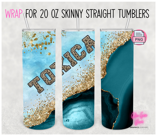 Toxica Teal Gold-  Digital tumbler wrap for 20 oz skinny straight tumbler