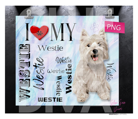 I love my Westie-  Digital tumbler wrap for 20 oz skinny straight tumbler