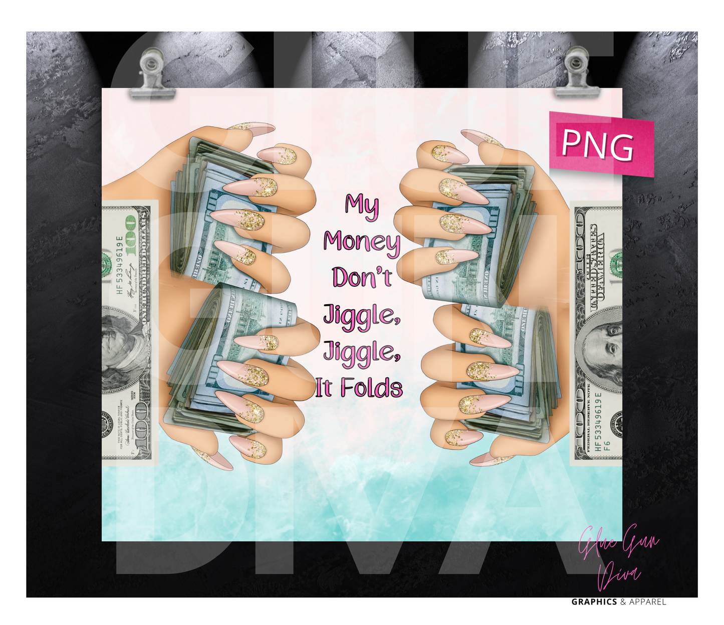 My Money Don't jiggle- Digital tumbler wrap for 20 oz skinny straight tumbler