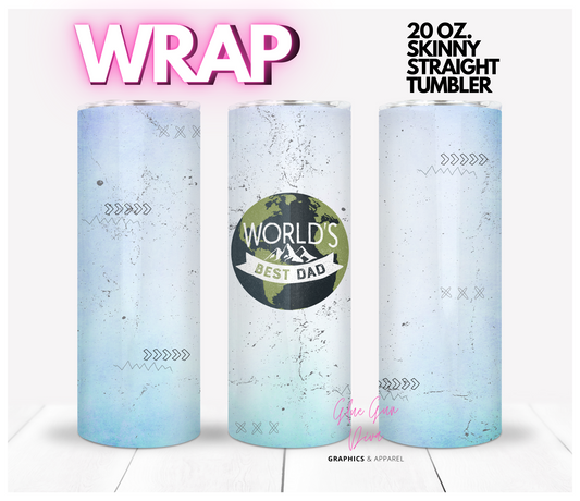 World's Best Dad - Digital tumbler wrap for 20 oz skinny straight tumbler