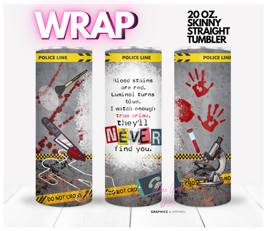 They'll never find you-  Digital tumbler wrap for 20 oz skinny straight tumbler