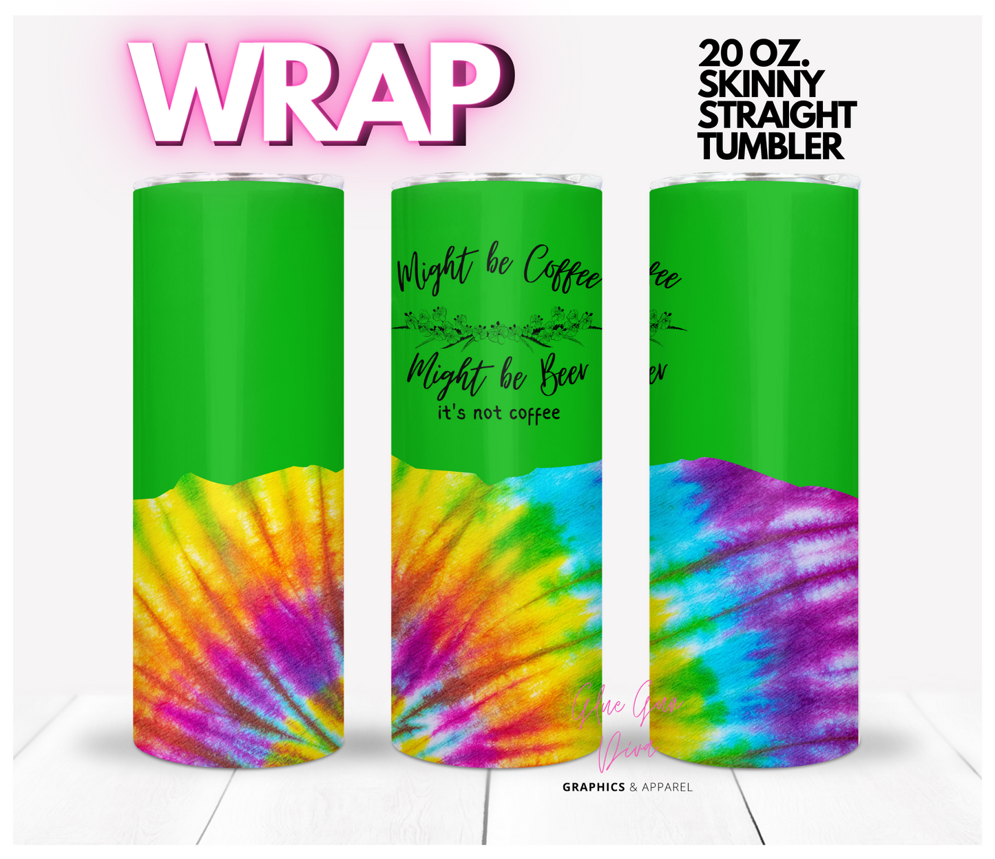 Might be Coffee, Might be Beer Tie Dye-  Digital tumbler wrap for 20 oz skinny straight tumbler