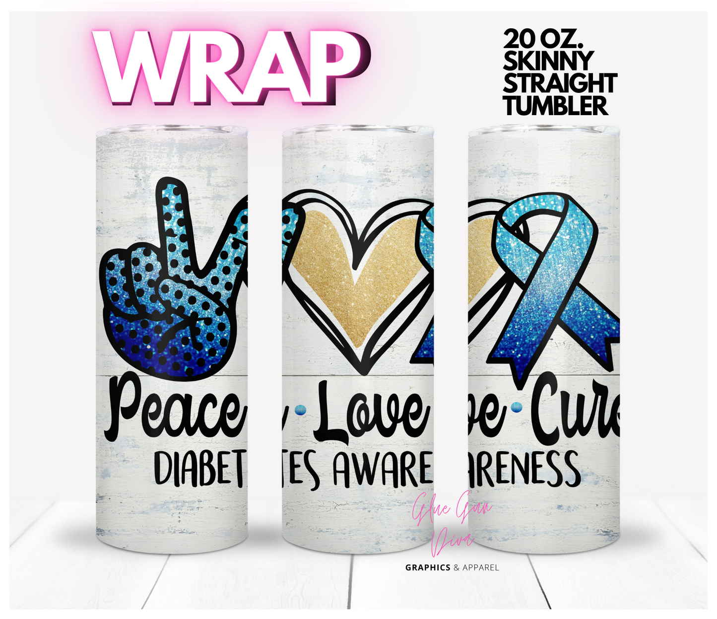 Peace Love Cure Diabetes Awareness-  Digital tumbler wrap for 20 oz skinny straight tumbler