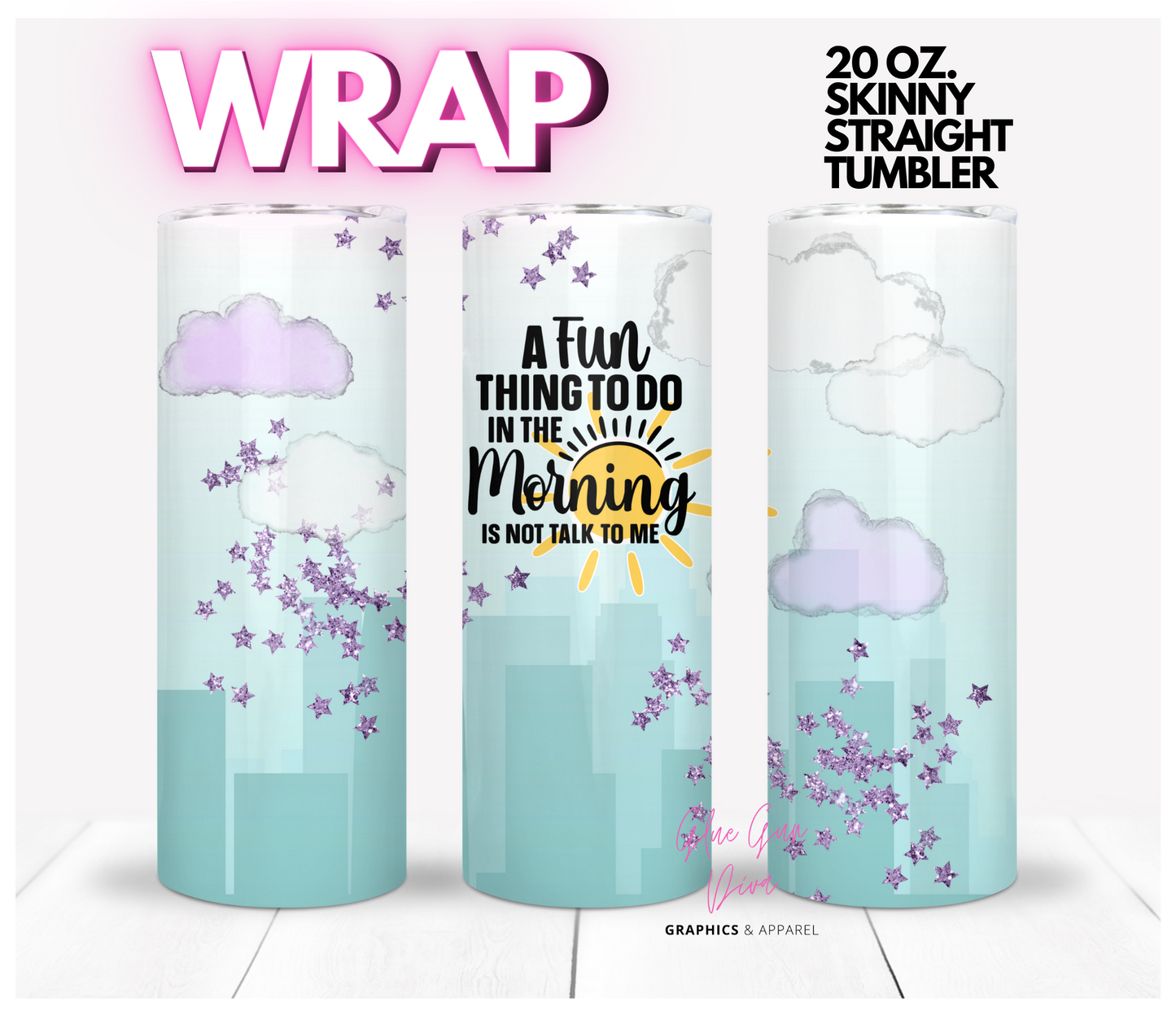 A Fun thing to do in the morning - Digital tumbler wrap for 20 oz skinny straight tumbler