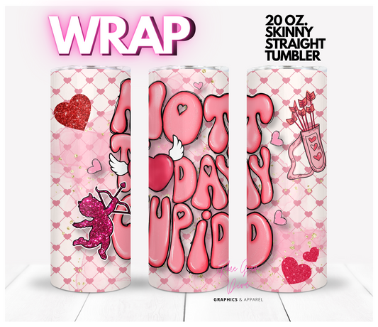 Not Today Cupid- Digital tumbler wrap for 20 oz skinny straight tumbler