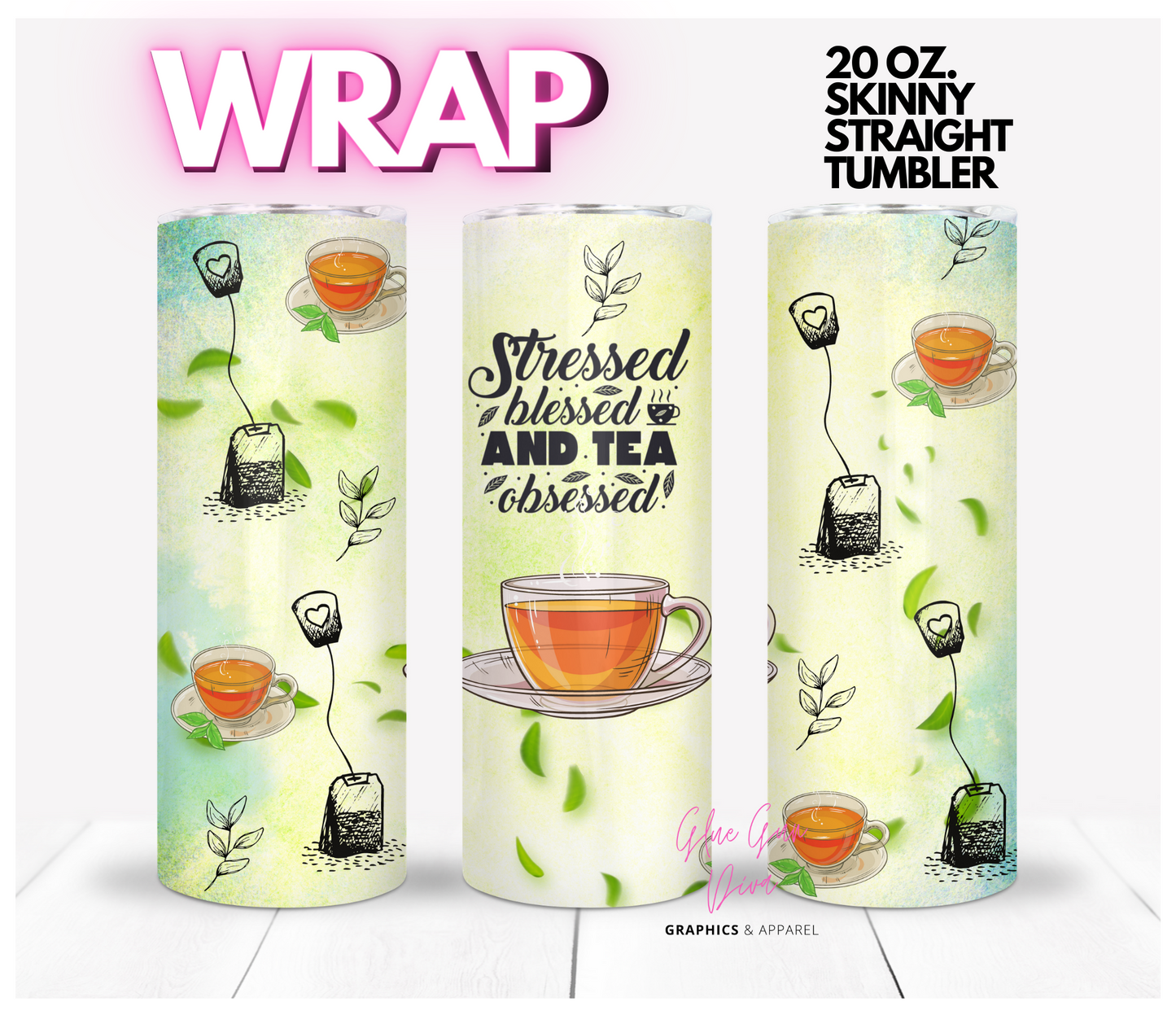 Stressed Blessed Tea Obsessed - Digital tumbler wrap for 20 oz skinny straight tumbler