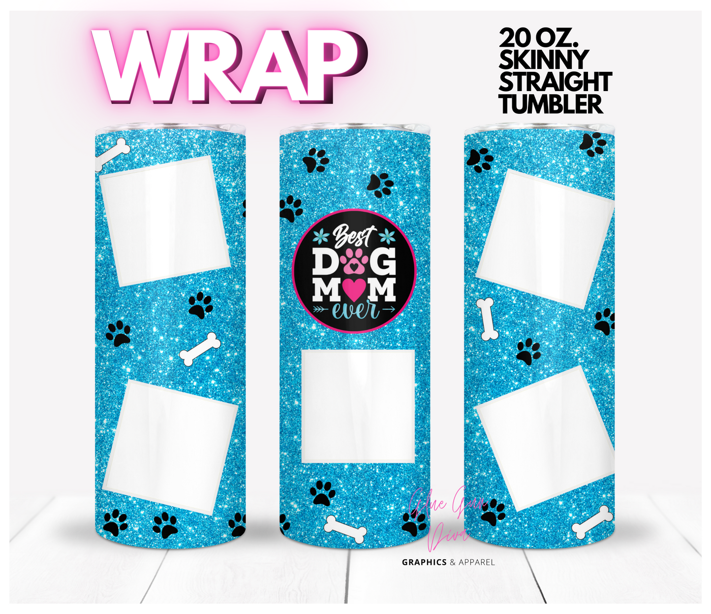 Best Dog Mom Ever-  Digital tumbler wrap for 20 oz skinny straight tumbler