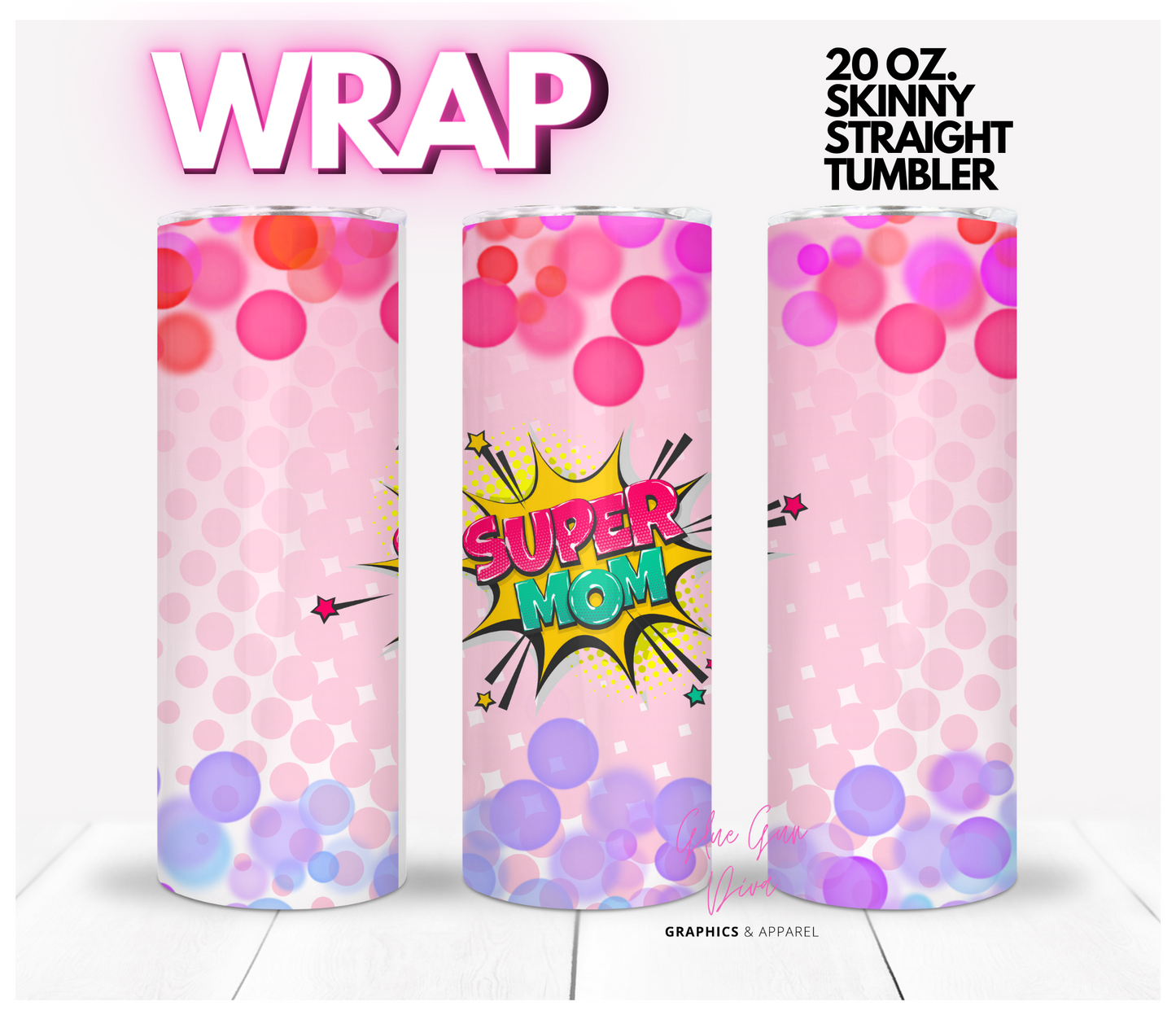 Super Mom Bubbles- Digital tumbler wrap for 20 oz skinny straight tumbler