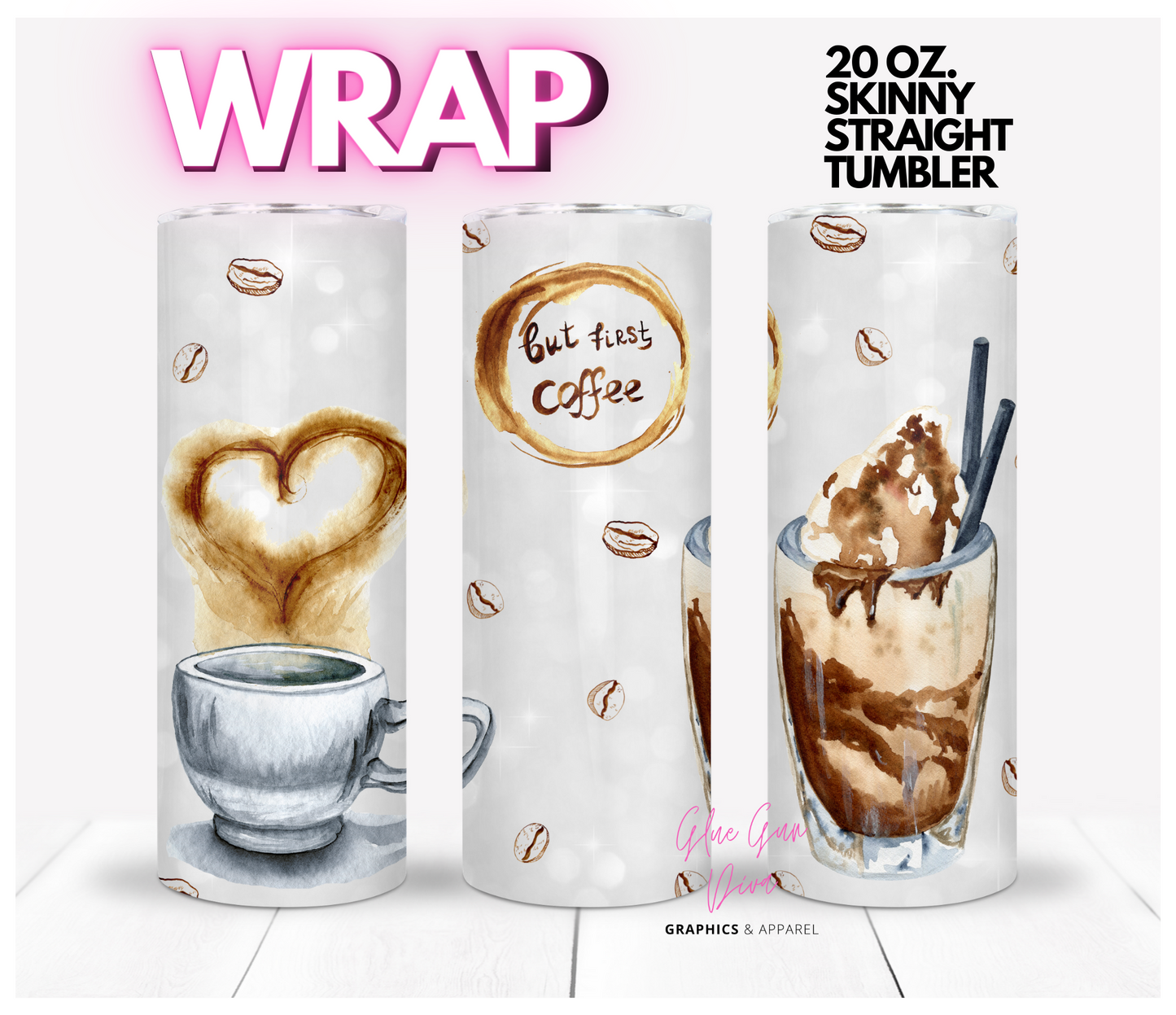 But First Coffee -  Digital tumbler wrap for 20 oz skinny straight tumbler