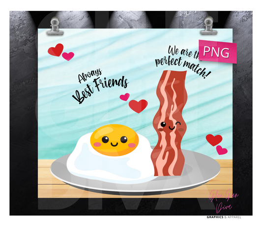 Best Friends Eggs and Bacon- Digital tumbler wrap for 20 oz skinny straight tumbler