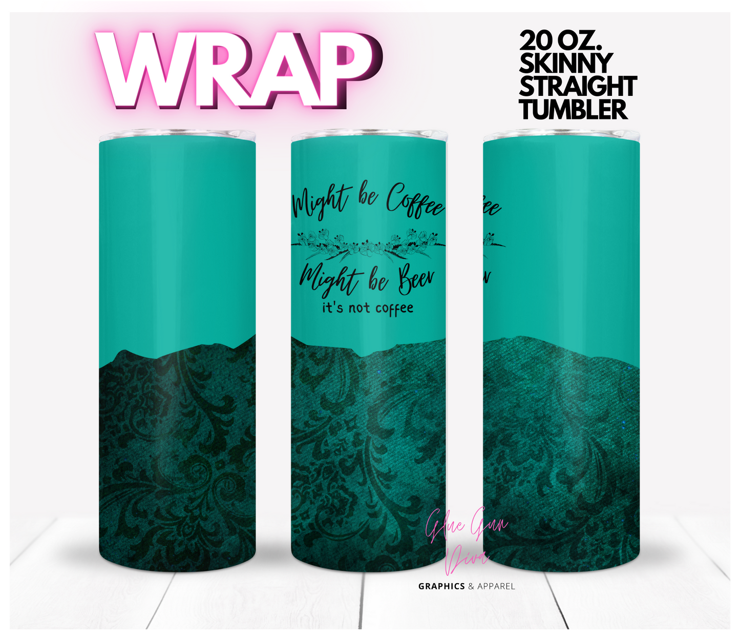 Might be Coffee, Might be Beer Green -  Digital tumbler wrap for 20 oz skinny straight tumbler